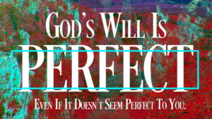 God’s will is perfect for you by Pastor Greg Simon